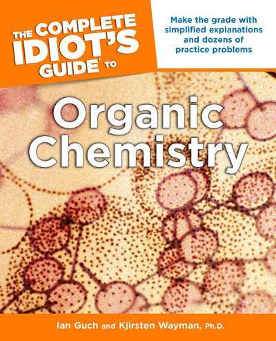 The Complete Idiot's Guide to Organic Chemistry - 1