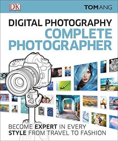 The Complete Photographer - Dorling Kindersley UK