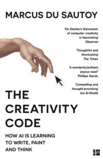 The Creativity Code: How AI İs Learning To Write, Paint And Think - Fourth Estate
