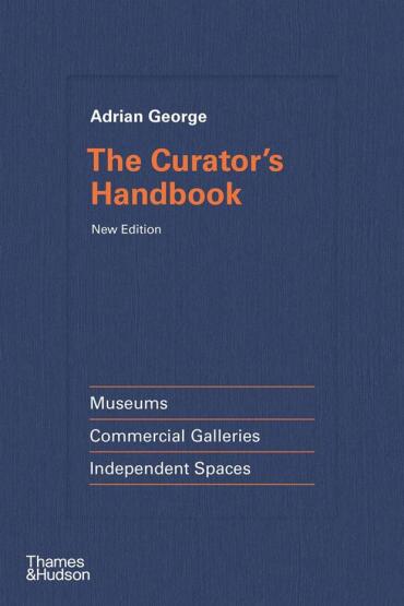 The Curator's Handbook Museums, Commercial Galleries, Independent Spaces - 1