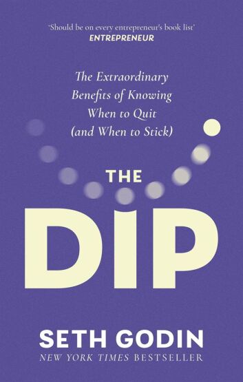The Dip The Extraordinary Benefits of Knowing When to Quit (And When to Stick) - 1