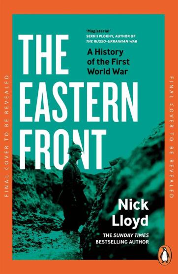The Eastern Front A History of the First World War - Penguin Books UK