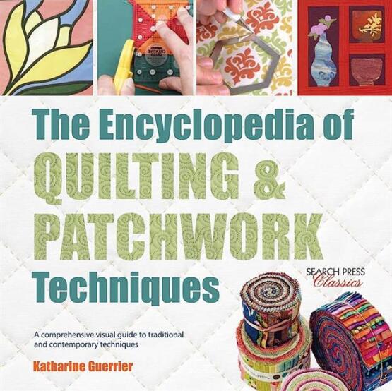 The Encyclopedia of Quilting & Patchwork Techniques - Search Press Classics - 1