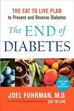The End of Diabetes: The Eat to Live Plan to Prevent and Reverse Diabetes - Harper Collins USA