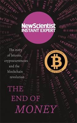 The End of Money: The Story Of Bitcoin, Cryptocurrencies And The Block Chain Revolution - John Murray