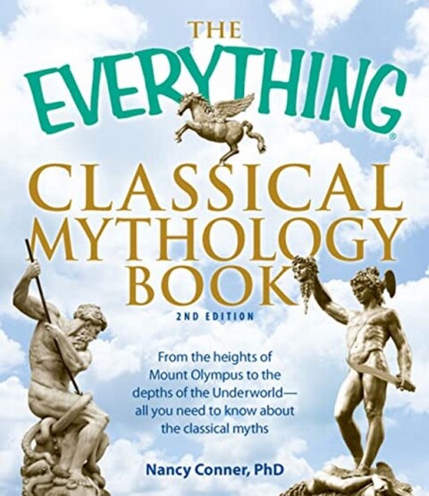 The Everything Classical Mythology Book: From the heights of Mount Olympus to the depths of the Underworld - all you need to know about the classical myths (Everything®) (English Edition) - Publisher