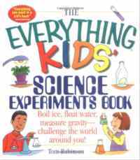 The Everything Kids' Science Experiments Book - Adams Media