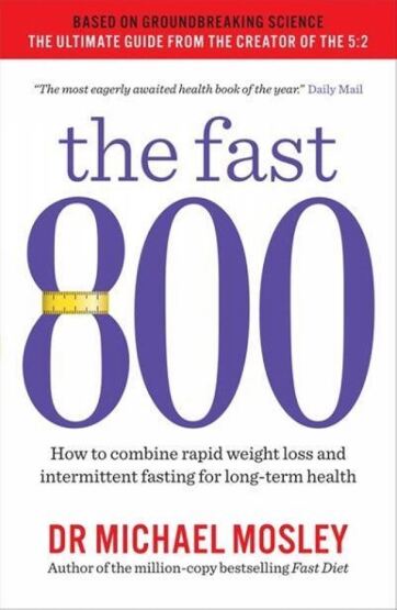 The Fast 800 How to Combine Rapid Weight Loss and Intermittent Fasting for Long-Term Health - Short Books