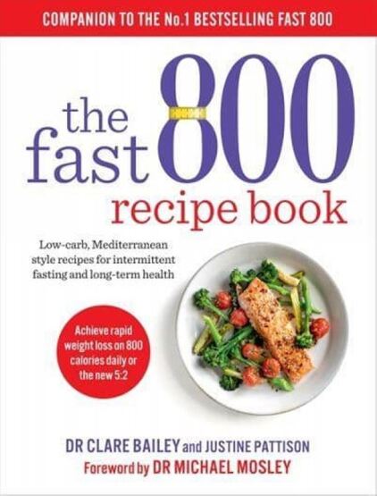 The Fast 800 Recipe Book Low-Carb, Mediterranean-Style Recipes for Intermittent Fasting and Long-Term Health - 1