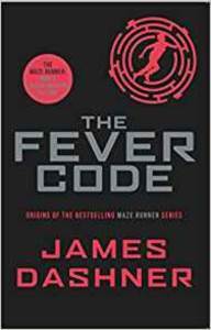 The Fever Code (Maze Runner Series) - 1