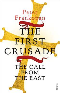 The First Crusade: The Call From The East - Vintage Books UK