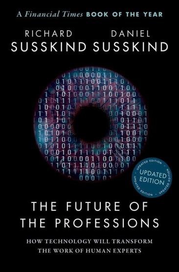 The Future of the Professions How Technology Will Transform the Work of Human Experts - Oxford University Press UK
