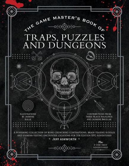 The Game Master's Book of Traps, Puzzles and Dungeons A Punishing Collection of Bone-Crunching Contraptions - Media Lab Books