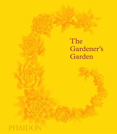 The Gardener's Garden - Phaidon Press