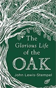 The Glorious Life Of The Oak - 1