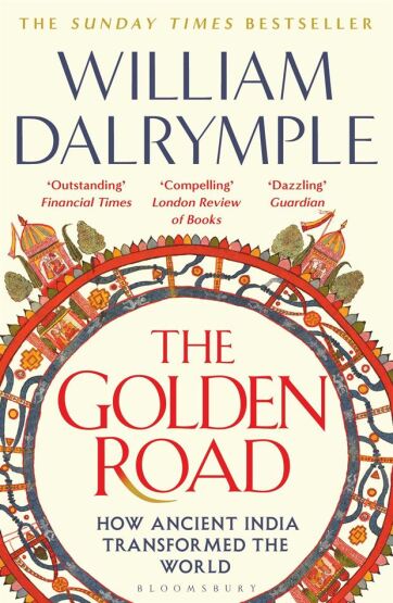 The Golden Road How Ancient India Transformed the World - Bloomsbury