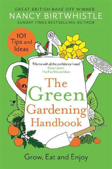 The Green Gardening Handbook Grow, Eat and Enjoy - 1