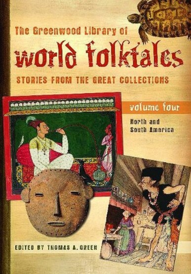 THE GREENWOOD LIBRARY OF WORLD FOLKTALES: STORIES FROM THE GREAT COLLECTIONS, VOLUME 4, NORTH AND SOUTH AMERICA - 1