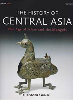 The History Of Central Asia, Volume 3: The Age Of Islam And The Mongols - I. B. Tauris