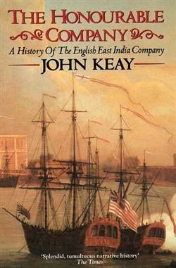 The Honourable Company: A History Of The English East India Company - 1