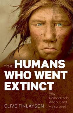 The Humans Who Went Extinct: Why Neanderthals Died And We Survived - Oxford University Press UK