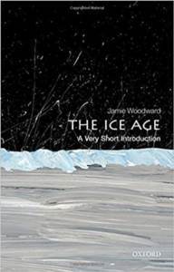 The Ice Age: A Very Short Introduction (Very Short Introductions) - Oxford University Press