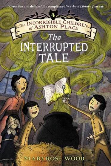 The Incorrigible Children of Ashton Place 4: The Interrupted Tale - Balzer + Bray