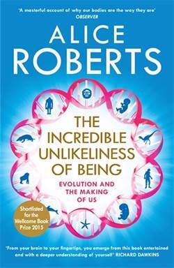 The Incredible Unlikeliness of Being: Evolution And The Making of Us - Heron Books