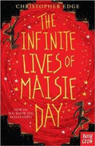 The Infinite Lives Of Maisie Day - Nosy Crow
