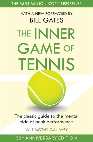 The Inner Game of Tennis The Ultimate Guide to the Mental Side of Peak Performance - Macmillan UK