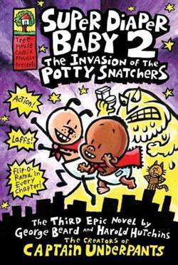 The Invasion of the Potty Snatchers (Super Diaper Baby 2) - Scholastic UK