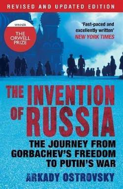 The Invention of Russia: The Journey from Gorbachev's Freedom to Putin's War - 1