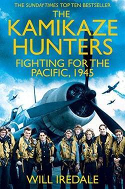 The Kamikaze Hunters: The Men Who Fought for the Pasific, 1945 - 1