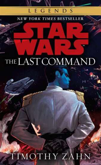 The Last Command: Star Wars Legends (The Thrawn Trilogy) - Del Rey USA