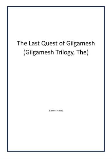 The Last Quest of Gilgamesh (Gilgamesh Trilogy, The) - Publisher