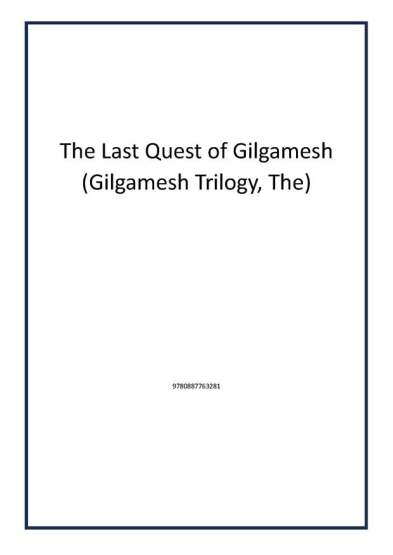 The Last Quest of Gilgamesh (Gilgamesh Trilogy, The) - 1