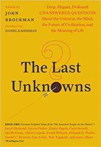 The Last Unknown: Deep, Elegant, Profound Unanswered Questions About The Universe, The Mind, The Future Of Civilization And The Meaning Of Life - William Morrow