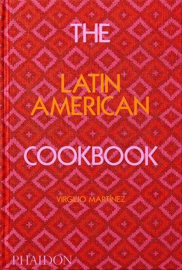 The Latin American Cookbook - Phaidon Press