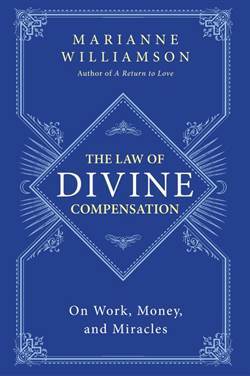 The Law Of Divine Compensation: On Work, Money And Miracles - Harper Collins USA