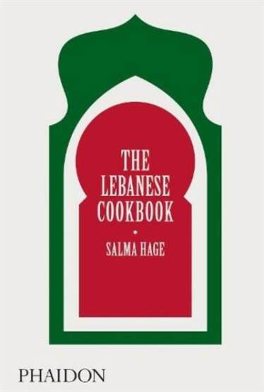 The Lebanese Cookbook - Phaidon Press