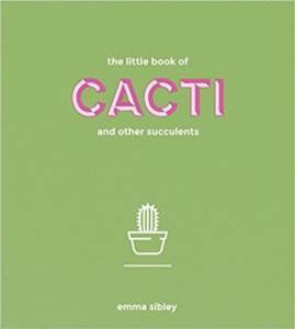 The Little Book Of Cacti And Other Succulents - Quadrille Publishing Ltd