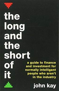 The Long And Short Of It: A Guide To Finance And Investment For Normally İntelligent People Who Are'nt In The Industry - 1