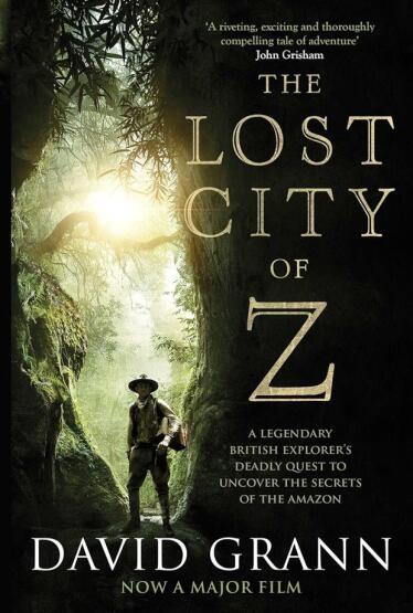 The Lost City Of Z: A Legendary British Explorer's Deadly Quest To Uncover The Secrets Of The Amazon - Simon & Schuster UK
