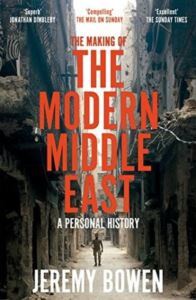 The Making Of The Modern Middle East : A Personal History - 1