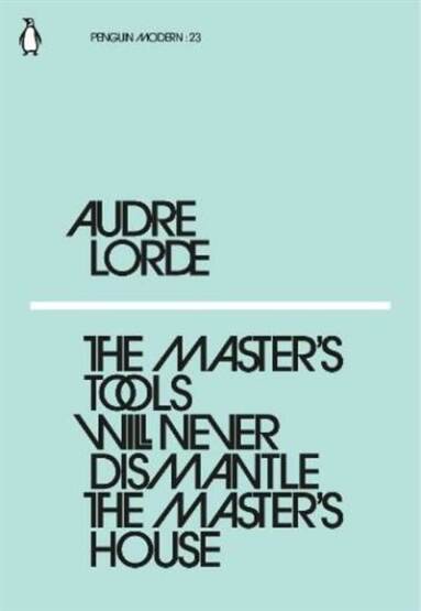 The Master's Tools Will Never Dismantle the Master's House - Penguin Classics UK