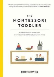 The Montessori Toddler: A Parent's Guide To Raising A Curious And Responsible Human Being - 1