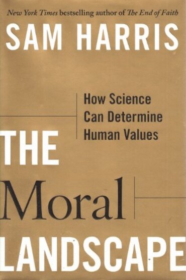 The Moral Landscape: How Science Can Determine Human Values - 1