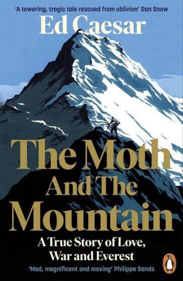 The Moth and the Mountain A True Story of Love, War and Everest - 1