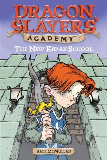 The New Kid At School (Dragon Slayers' Academy 1) - Grosset & Dunlap USA