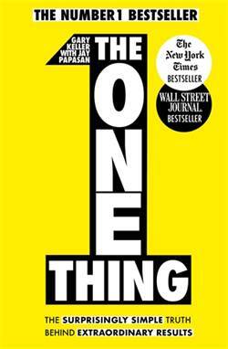 The One Thing: The Surprisingly Single Truth Behind Extraordinary Results - 1